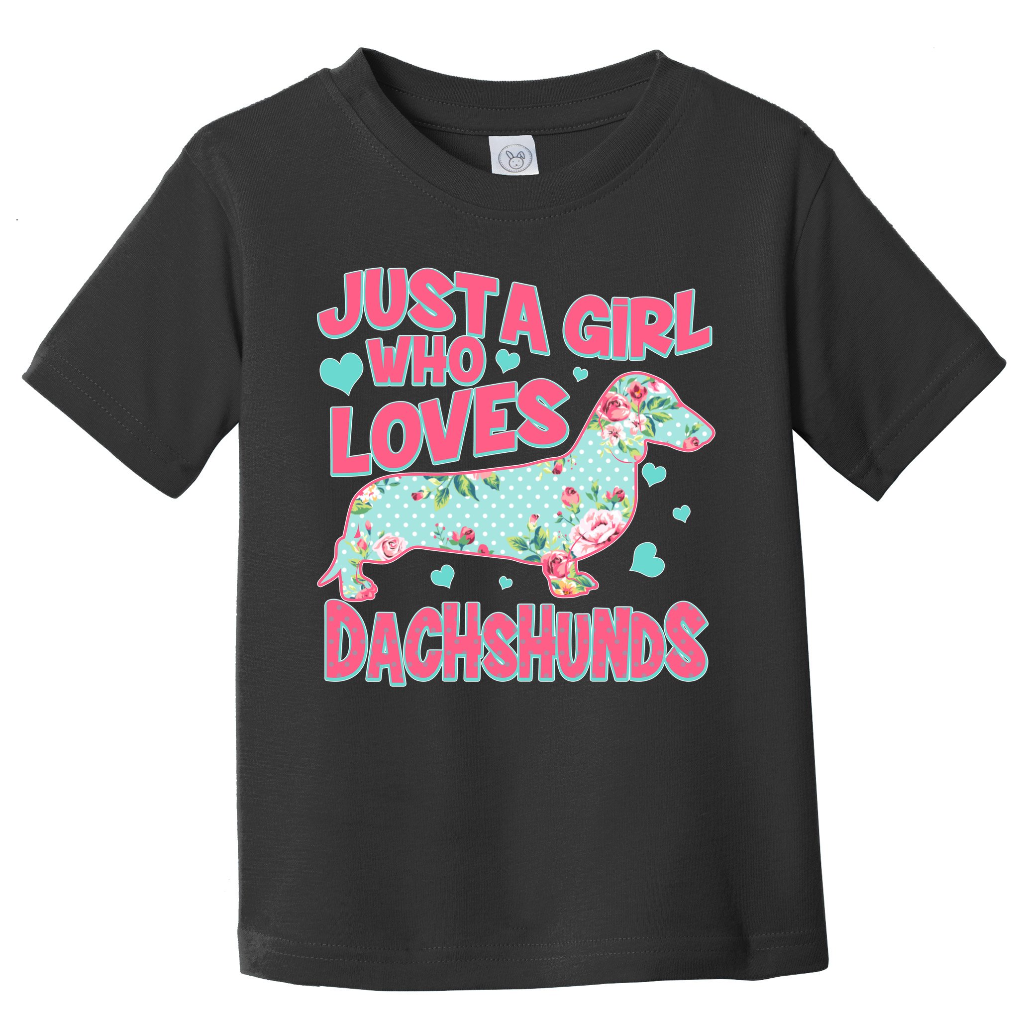 Cute Just A Girl Who Loves Dachshunds Toddler T-Shirt