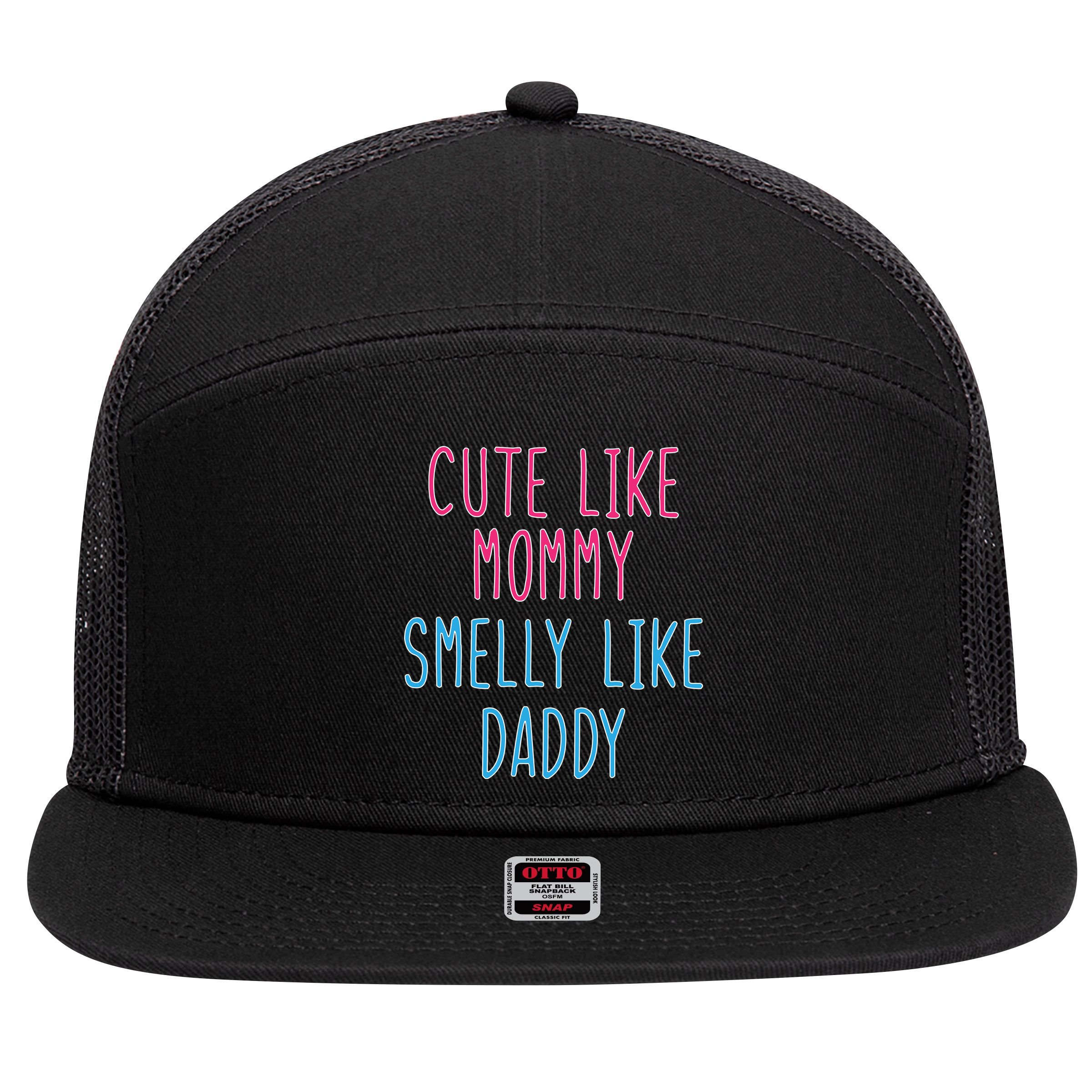 Cute Like Mommy Smelly Like Daddy 7 Panel Mesh Trucker Snapback Hat