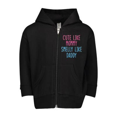 Cute Like Mommy Smelly Like Daddy Toddler Zip Fleece Hoodie