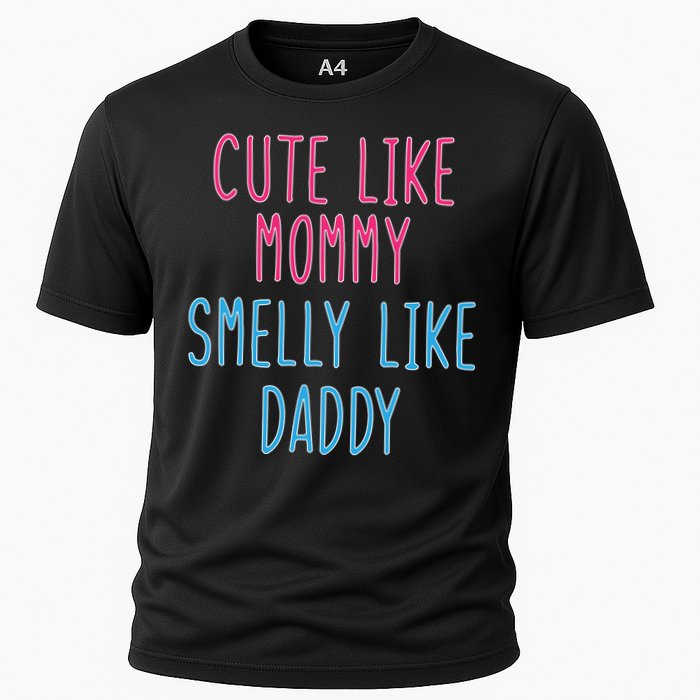 Cute Like Mommy Smelly Like Daddy Cooling Performance Crew T-Shirt