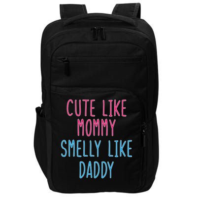 Cute Like Mommy Smelly Like Daddy Impact Tech Backpack