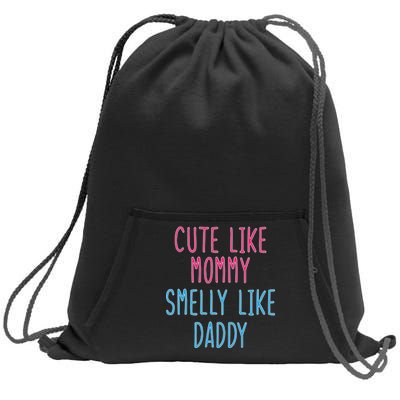 Cute Like Mommy Smelly Like Daddy Sweatshirt Cinch Pack Bag