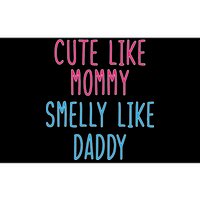 Cute Like Mommy Smelly Like Daddy Bumper Sticker