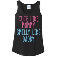 Cute Like Mommy Smelly Like Daddy Ladies Essential Tank