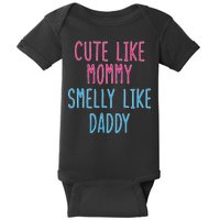 Cute Like Mommy Smelly Like Daddy Baby Bodysuit