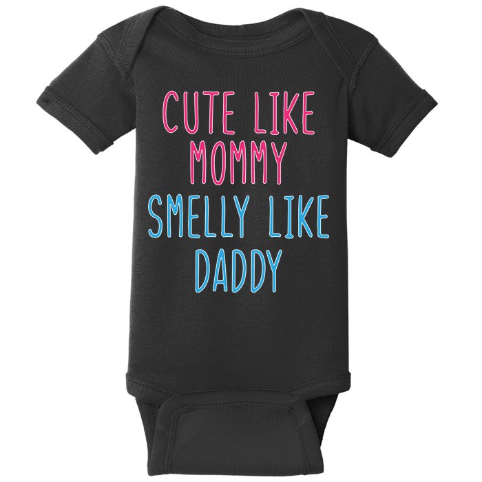 Cute Like Mommy Smelly Like Daddy Baby Bodysuit