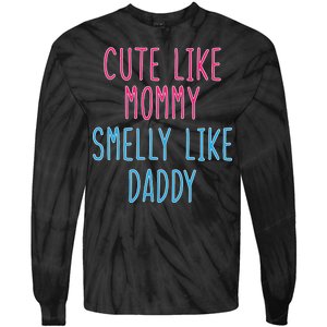 Cute Like Mommy Smelly Like Daddy Tie-Dye Long Sleeve Shirt