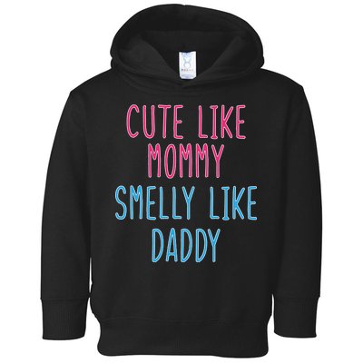 Cute Like Mommy Smelly Like Daddy Toddler Hoodie