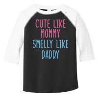 Cute Like Mommy Smelly Like Daddy Toddler Fine Jersey T-Shirt