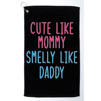 Cute Like Mommy Smelly Like Daddy Golf Towel