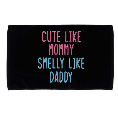 Cute Like Mommy Smelly Like Daddy Microfiber Hand Towel