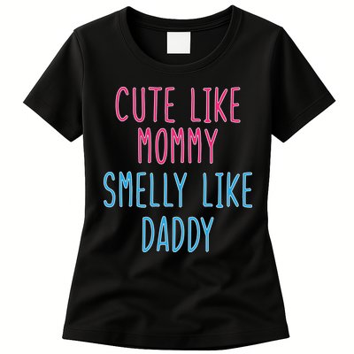 Cute Like Mommy Smelly Like Daddy Womens T-Shirt