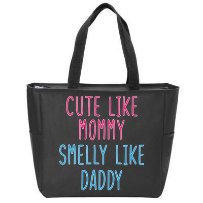 Cute Like Mommy Smelly Like Daddy Zip Tote Bag