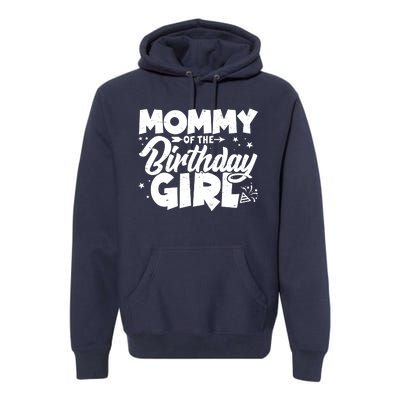 Cute Mommy Of The Birthday Girl Premium Hoodie