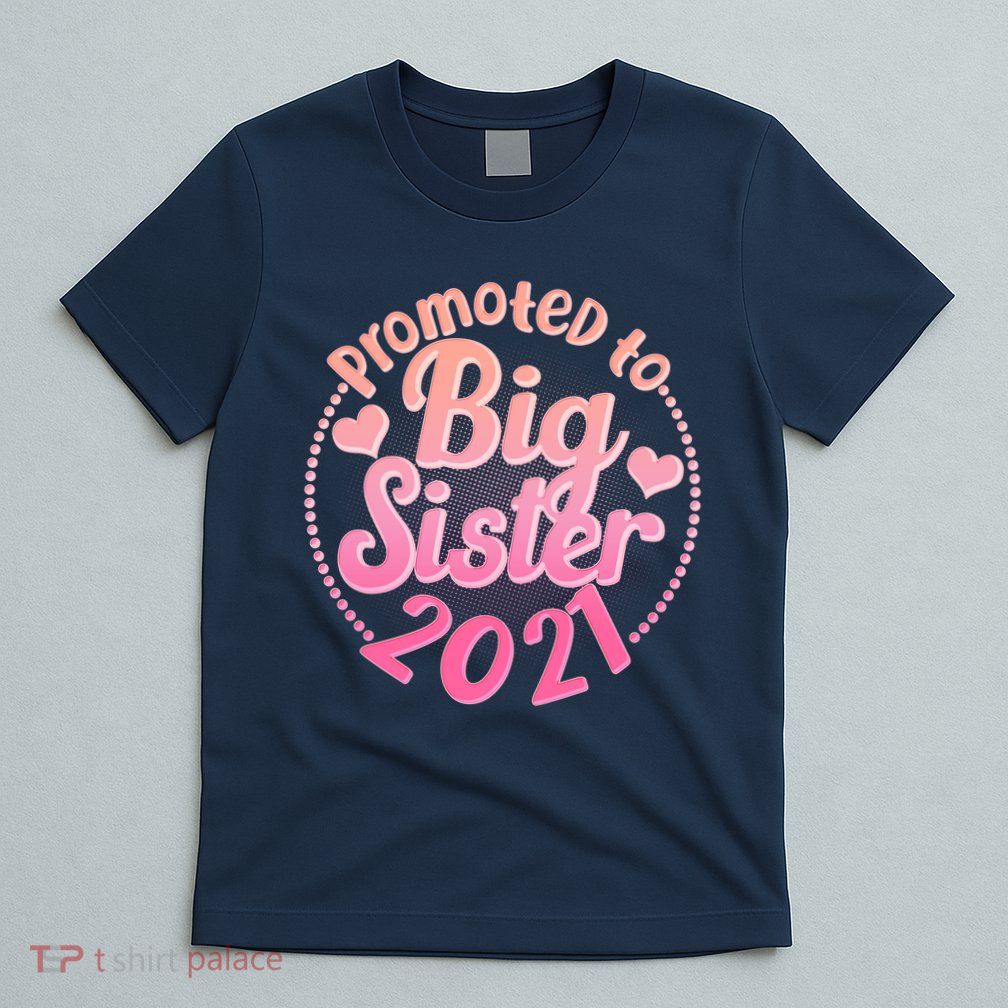 Cute Promoted To Big Sister 2021 T-Shirt
