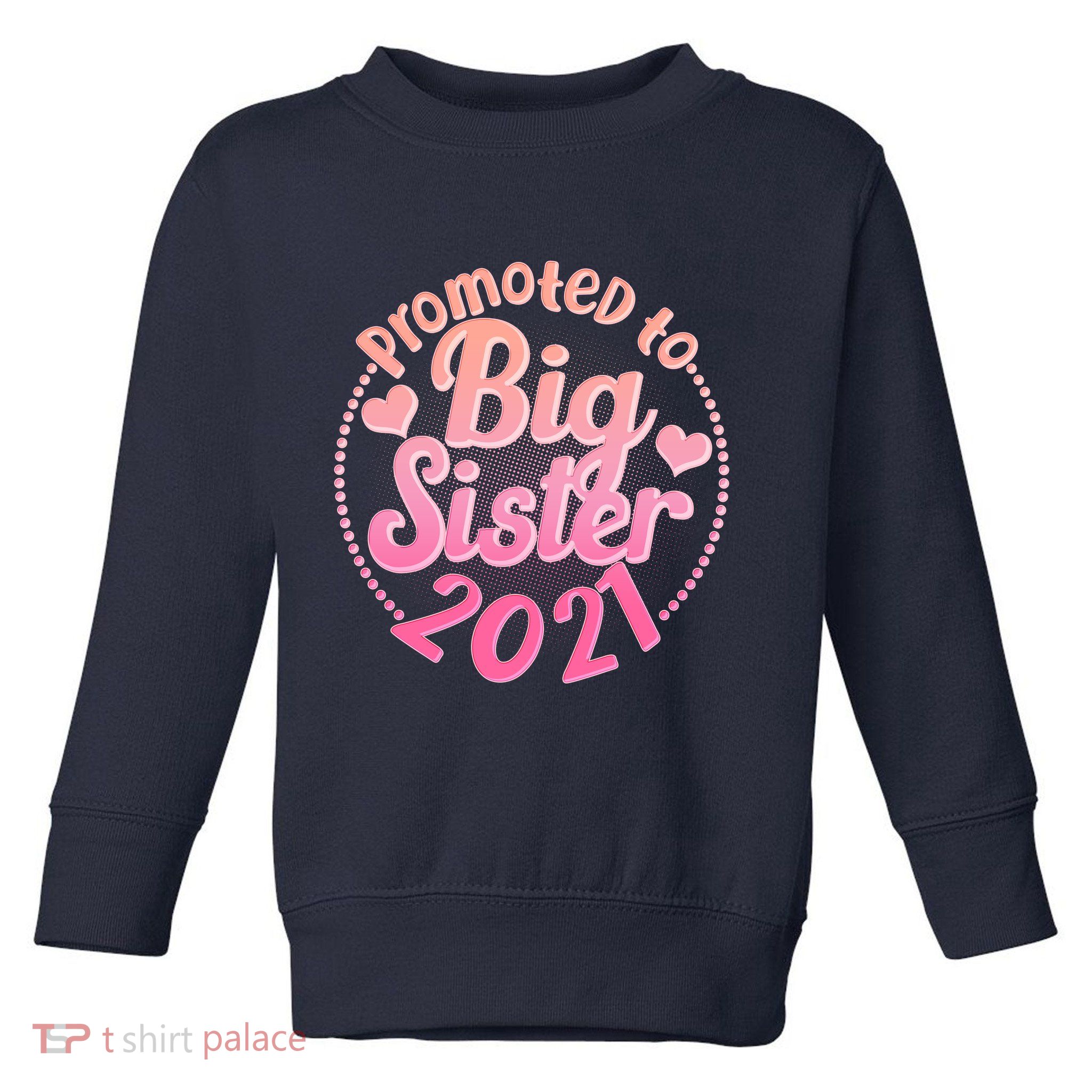 Cute Promoted To Big Sister 2021 Toddler Sweatshirt