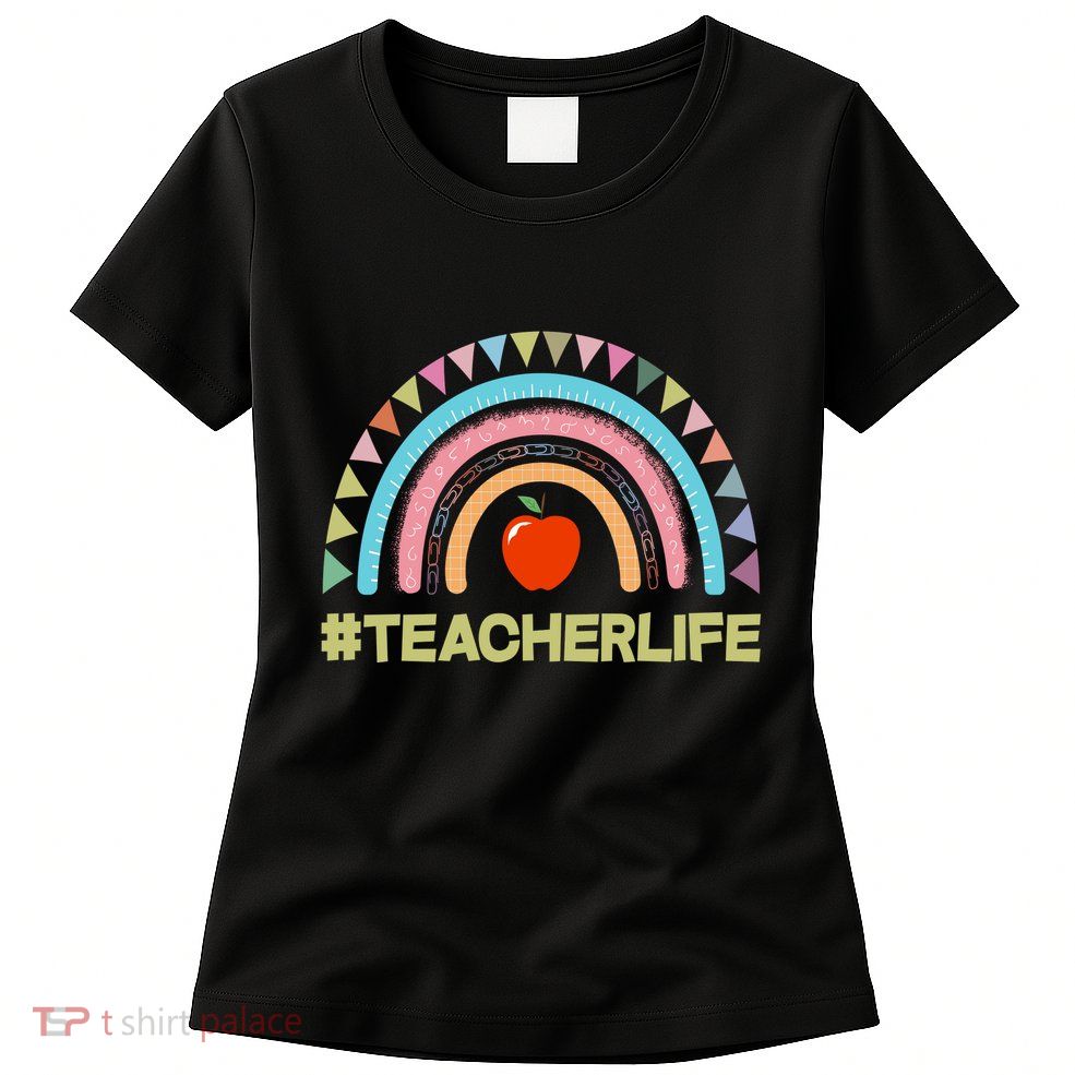 Cute Rainbow Teacher Life #teacherlife Womens T-Shirt