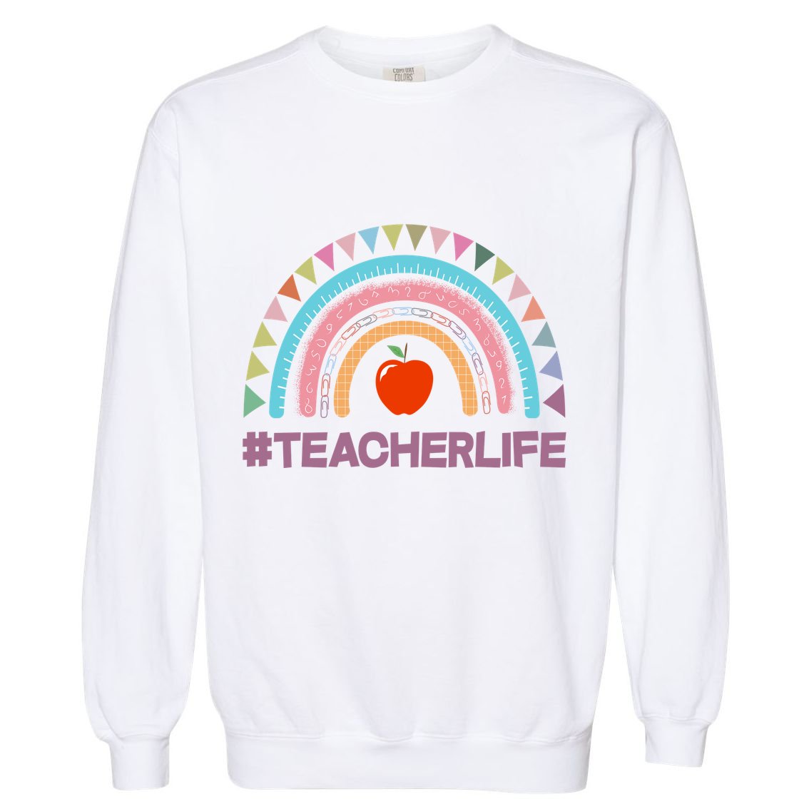 Cute Rainbow Teacher Life #teacherlife Garment-Dyed Sweatshirt