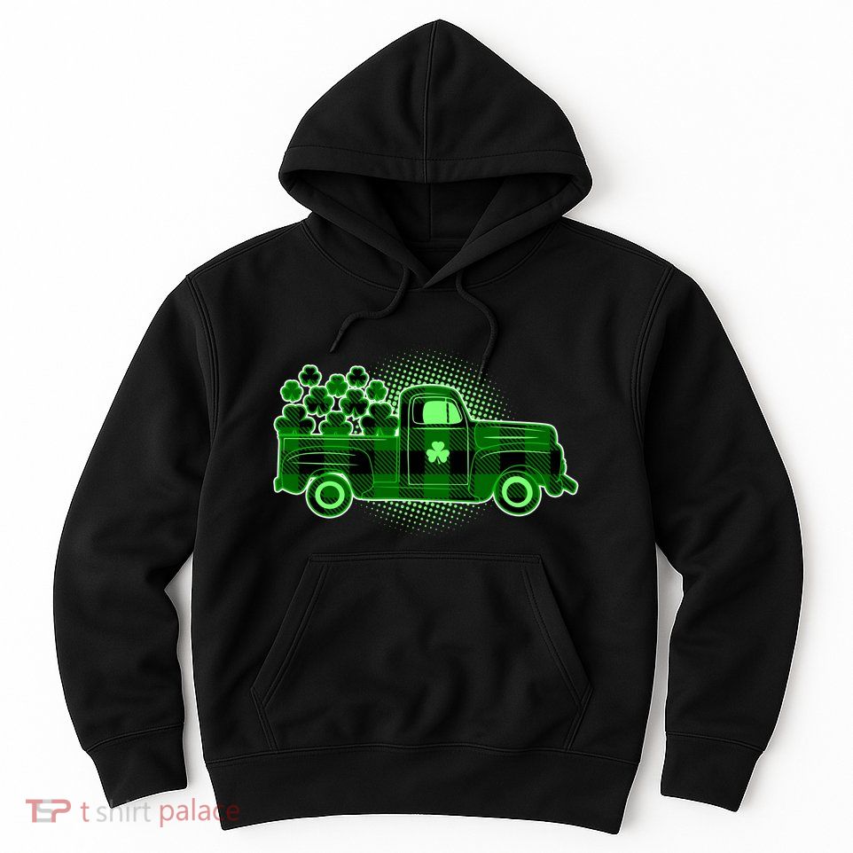 Cute St Patrick's Day Plaid Pick Up Truck Full Of Shamrocks Clovers Hoodie