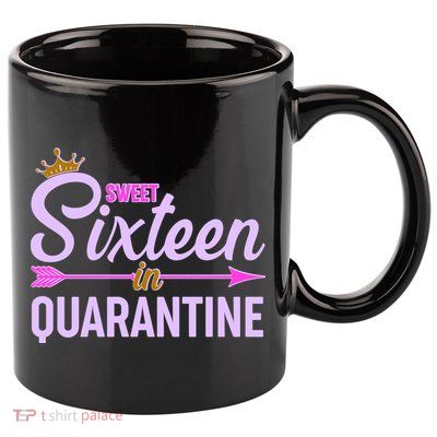 Cute Sweet Sixteen in Quarantine 11oz C Handle Ceramic Mug