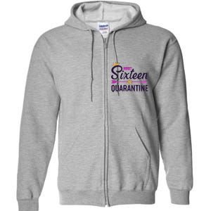 Cute Sweet Sixteen in Quarantine Full Zip Hoodie