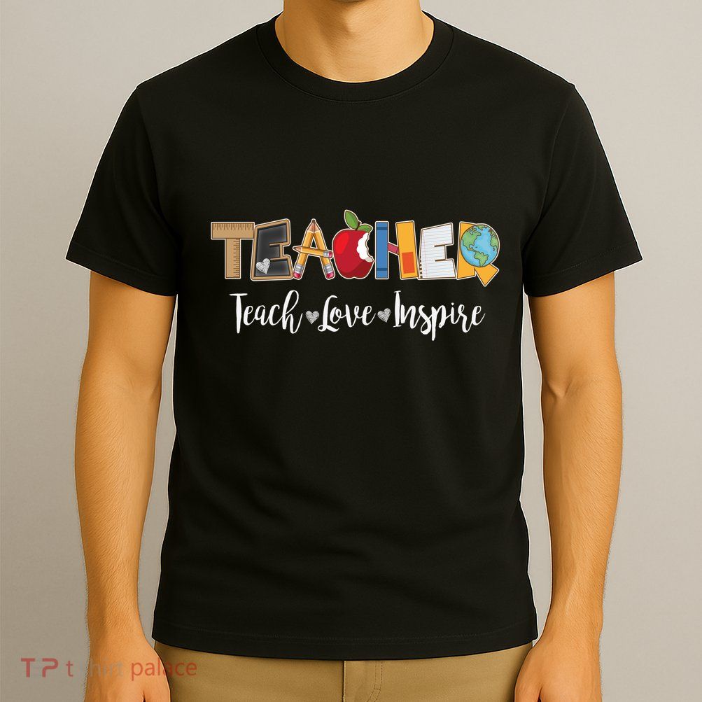 Cute Teacher Teach Love Inspire  T-Shirt
