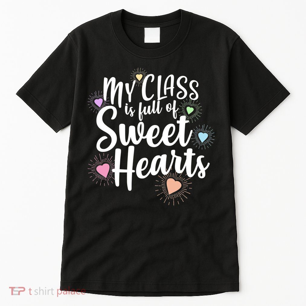 Cute Teachers Gift - My Class Is Full Of Sweet Hearts Tall T-Shirt