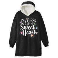 Cute Teachers Gift - My Class Is Full Of Sweet Hearts Hooded Wearable Blanket