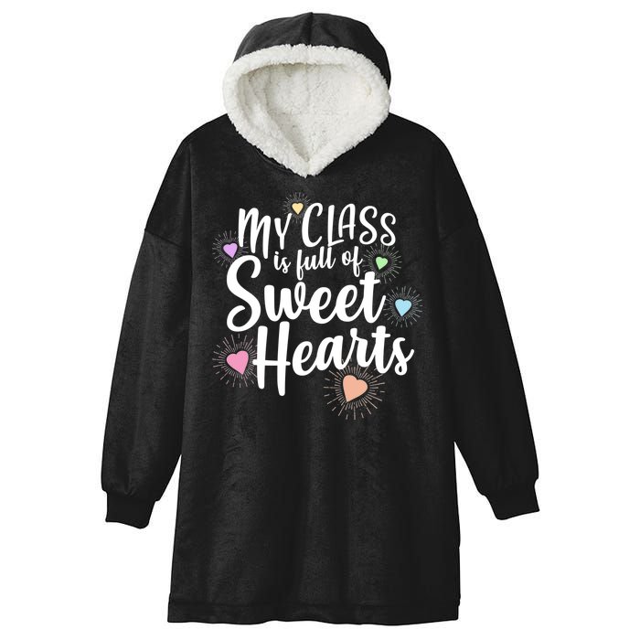 Cute Teachers Gift - My Class Is Full Of Sweet Hearts Hooded Wearable Blanket