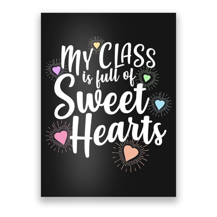 Cute Teachers Gift - My Class Is Full Of Sweet Hearts Poster