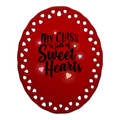 Cute Teachers Gift - My Class Is Full Of Sweet Hearts Ceramic Oval Ornament