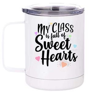 Cute Teachers Gift - My Class Is Full Of Sweet Hearts 12 oz Stainless Steel Tumbler Cup