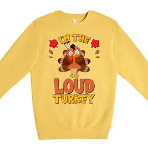 Cute Thanksgiving I'm The Loud Turkey Premium Crewneck Sweatshirt