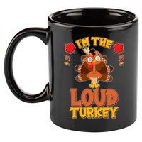 Cute Thanksgiving I'm The Loud Turkey 11oz C Handle Ceramic Mug