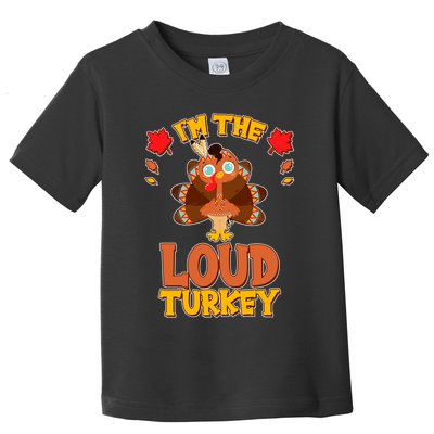 Cute Thanksgiving I'm The Loud Turkey Toddler T-Shirt