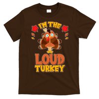 Cute Thanksgiving I'm The Loud Turkey T-Shirt