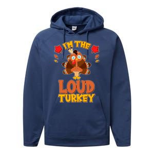 Cute Thanksgiving I'm The Loud Turkey Performance Fleece Hoodie