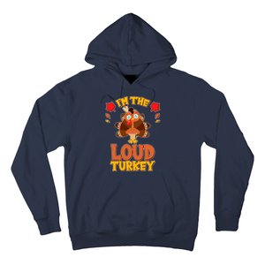 Cute Thanksgiving I'm The Loud Turkey Hoodie