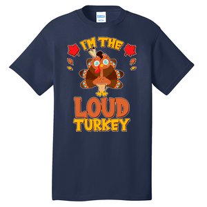 Cute Thanksgiving I'm The Loud Turkey Tall T-Shirt