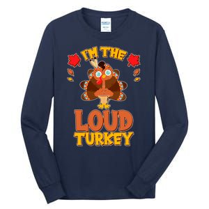 Cute Thanksgiving I'm The Loud Turkey Tall Long Sleeve T-Shirt