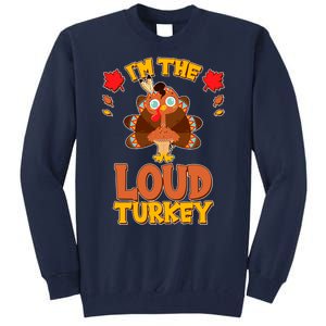 Cute Thanksgiving I'm The Loud Turkey Tall Sweatshirt