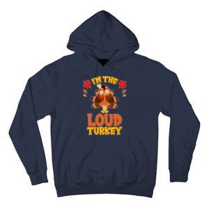 Cute Thanksgiving I'm The Loud Turkey Tall Hoodie