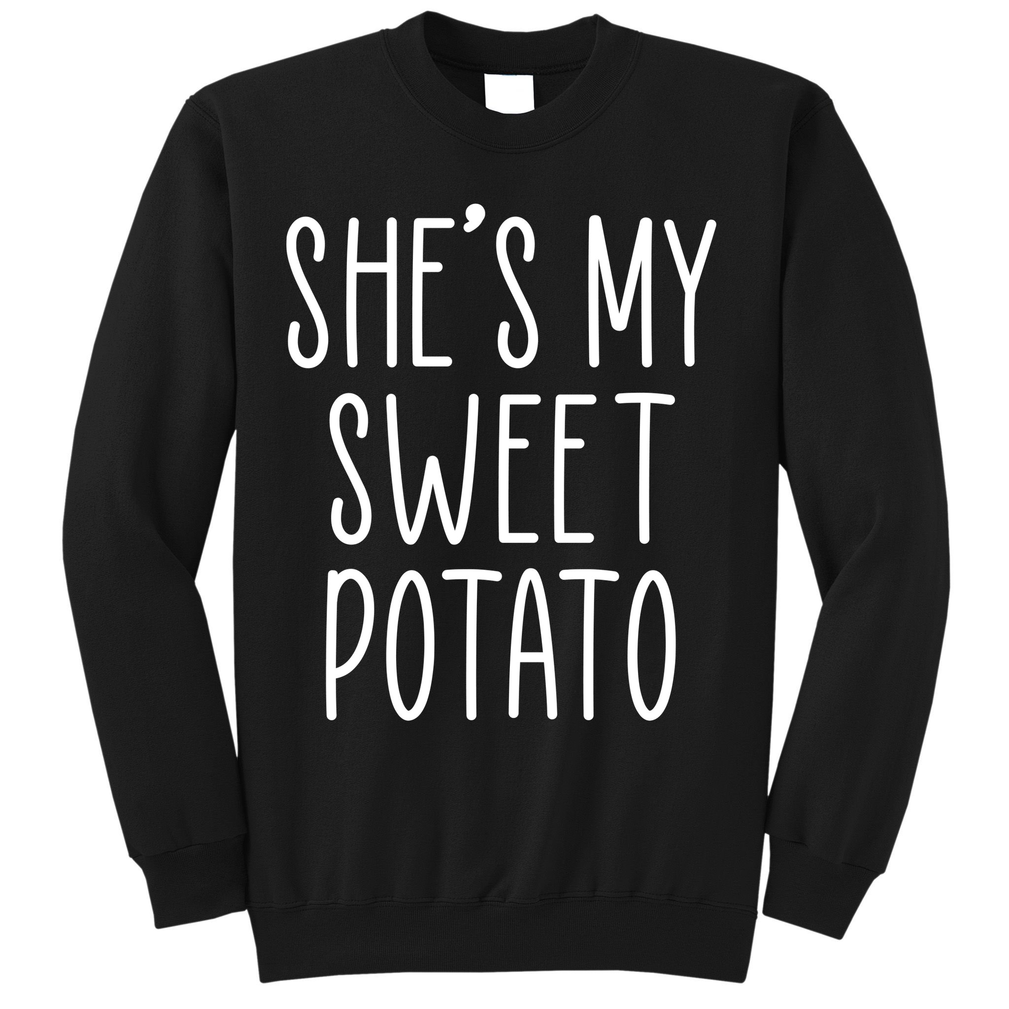 Cute Thanksgiving She's My Sweet Potato Sweatshirt