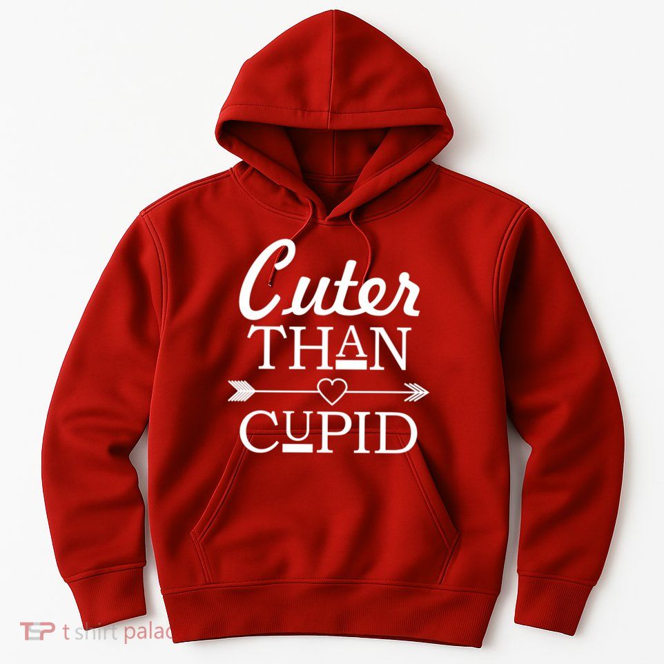 Cuter Than Cupid Funny Cute Valentines Hoodie
