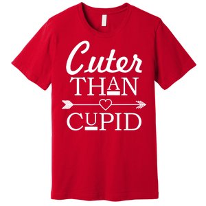 Cuter Than Cupid Funny Cute Valentines Premium T-Shirt