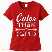 Cuter Than Cupid Funny Cute Valentines Womens T-Shirt