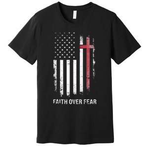 Christian Us Usa Flag American Christ Faith Over Fear Cross Premium T-Shirt