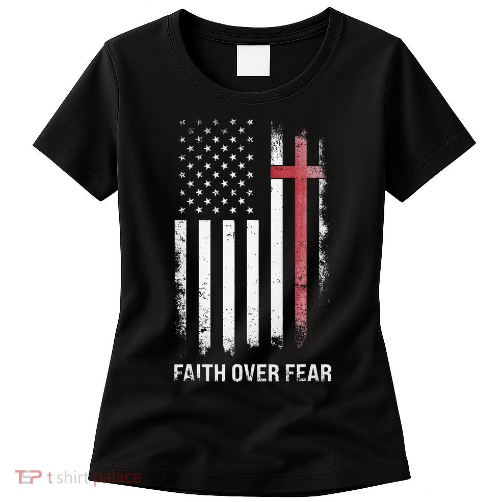 Christian Us Usa Flag American Christ Faith Over Fear Cross Womens T-Shirt