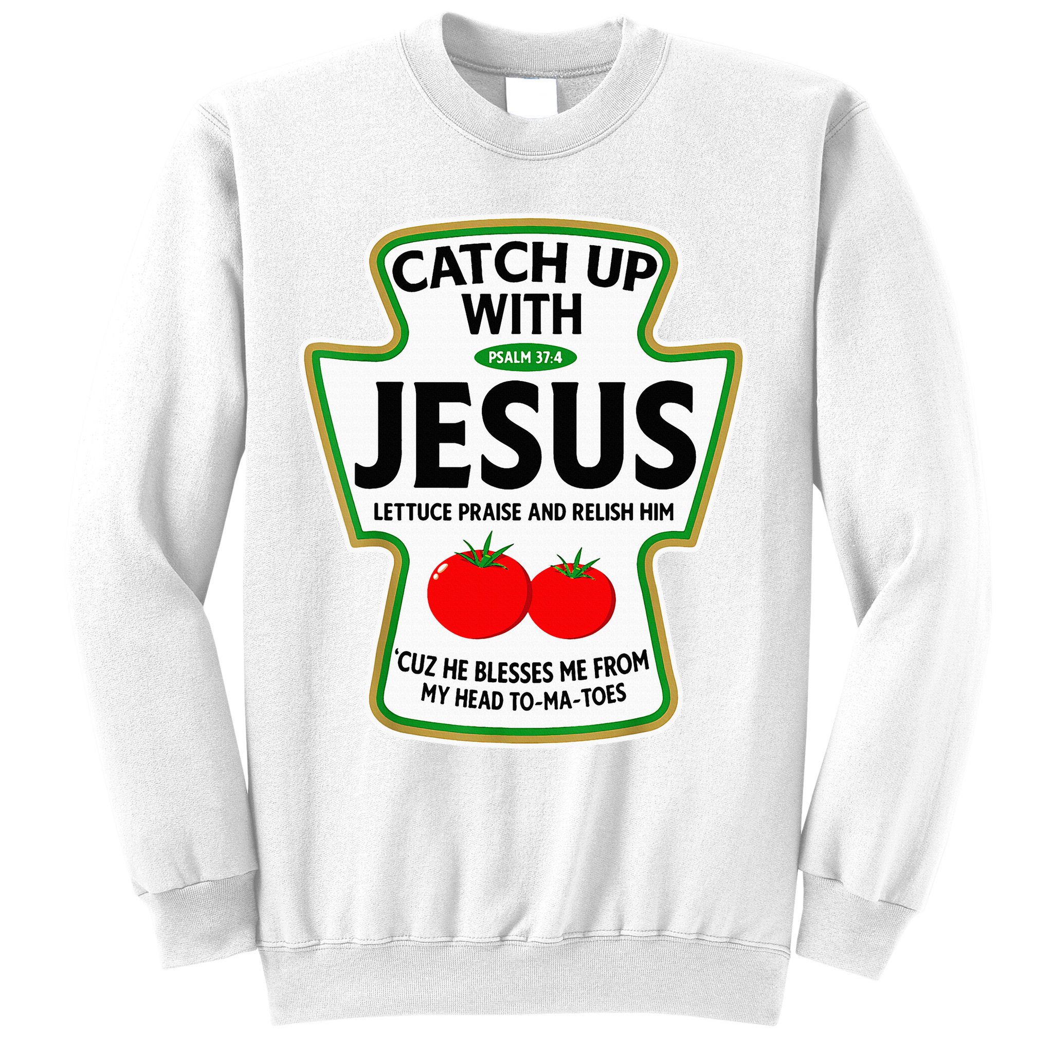 Catch Up With Jesus Sweatshirt