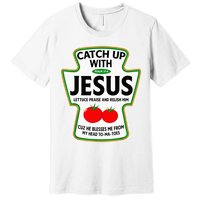 Catch Up With Jesus Premium T-Shirt